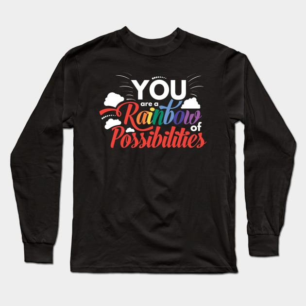 You Are a Rainbow of Possibilites Long Sleeve T-Shirt by fur-niche